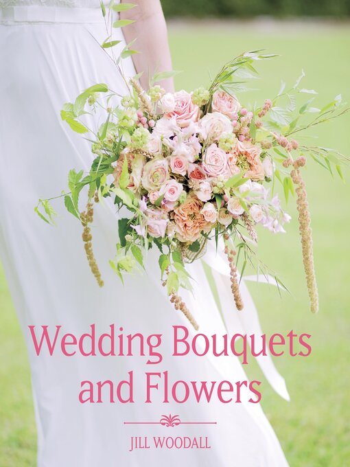Title details for Wedding Bouquets and Flowers by Jill Woodall - Available